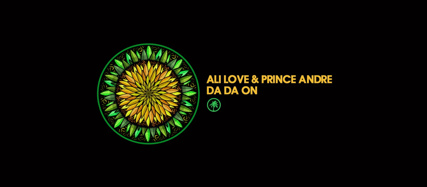 Arte oficial do lançamento de Da Da On (Hot Creations, HOTC204): a mandala de folhas da capa e o crédito Ali Love & Prince Andre sobre fundo preto